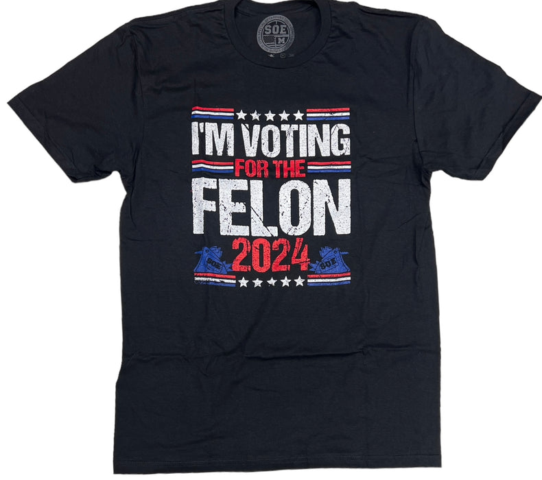 Voting for the Felon T shirt